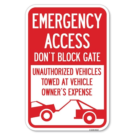 Signmission Emergency Access Dont Block Gate Unaut Heavy-Gauge Aluminum Sign, 12" x 18", A-1218-24112 A-1218-24112